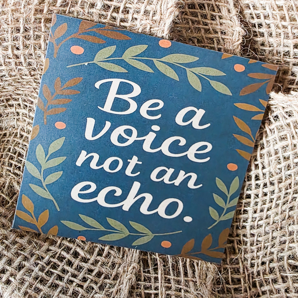 Be A Voice, Not An Echo Magnet