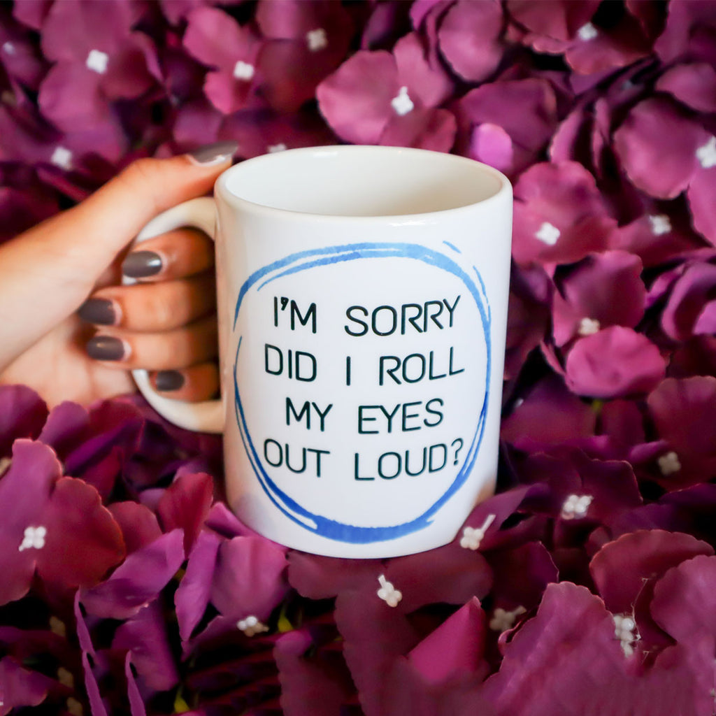 Did I Roll My Eyes Out Loud Mug