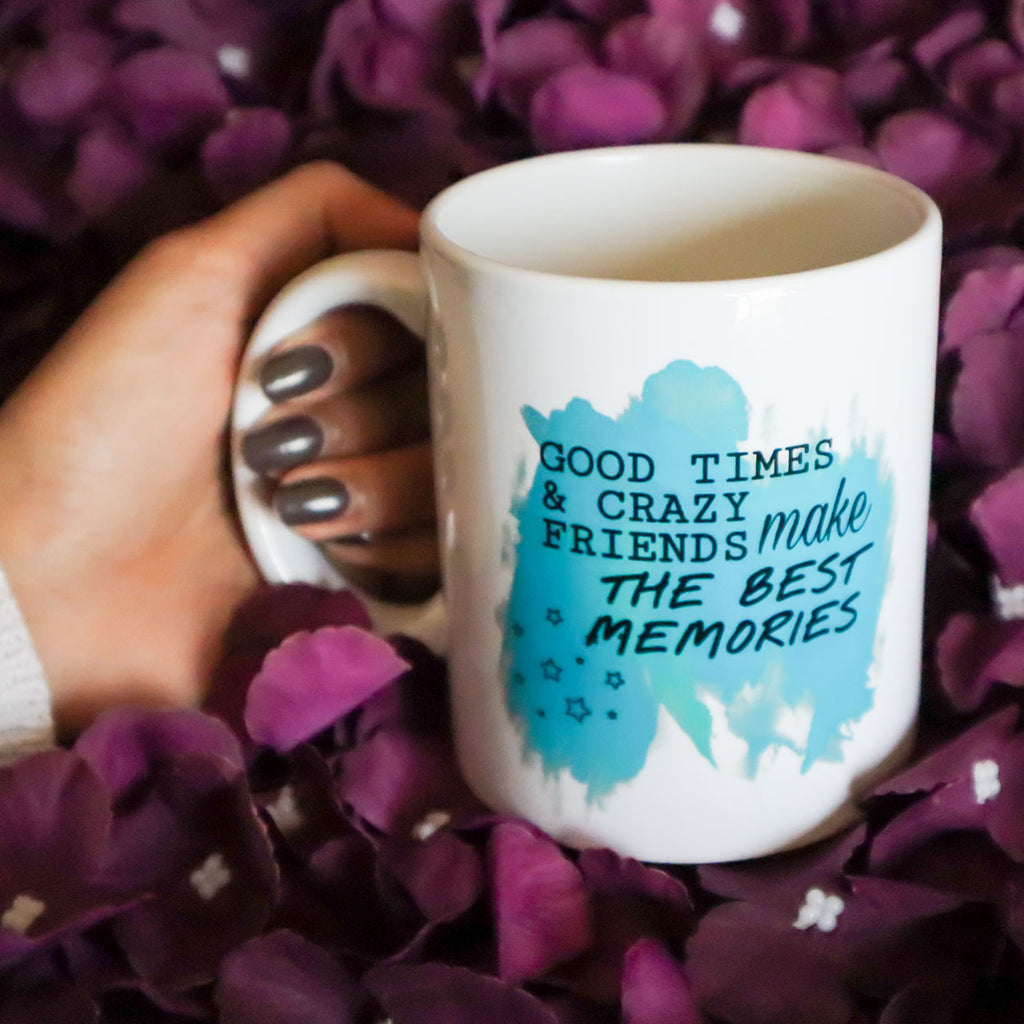 Good Times & Crazy Friends Mug