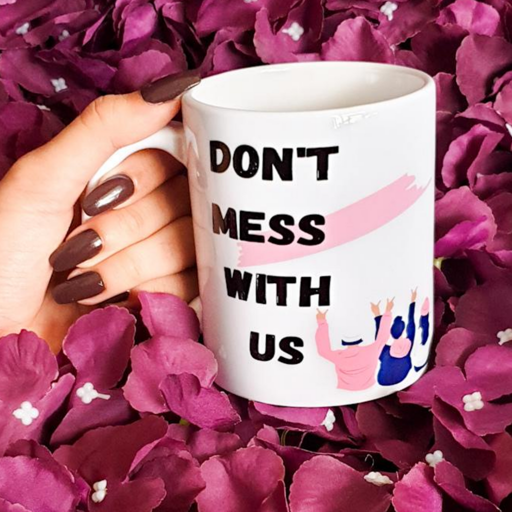 Don't Mess With Us Mug