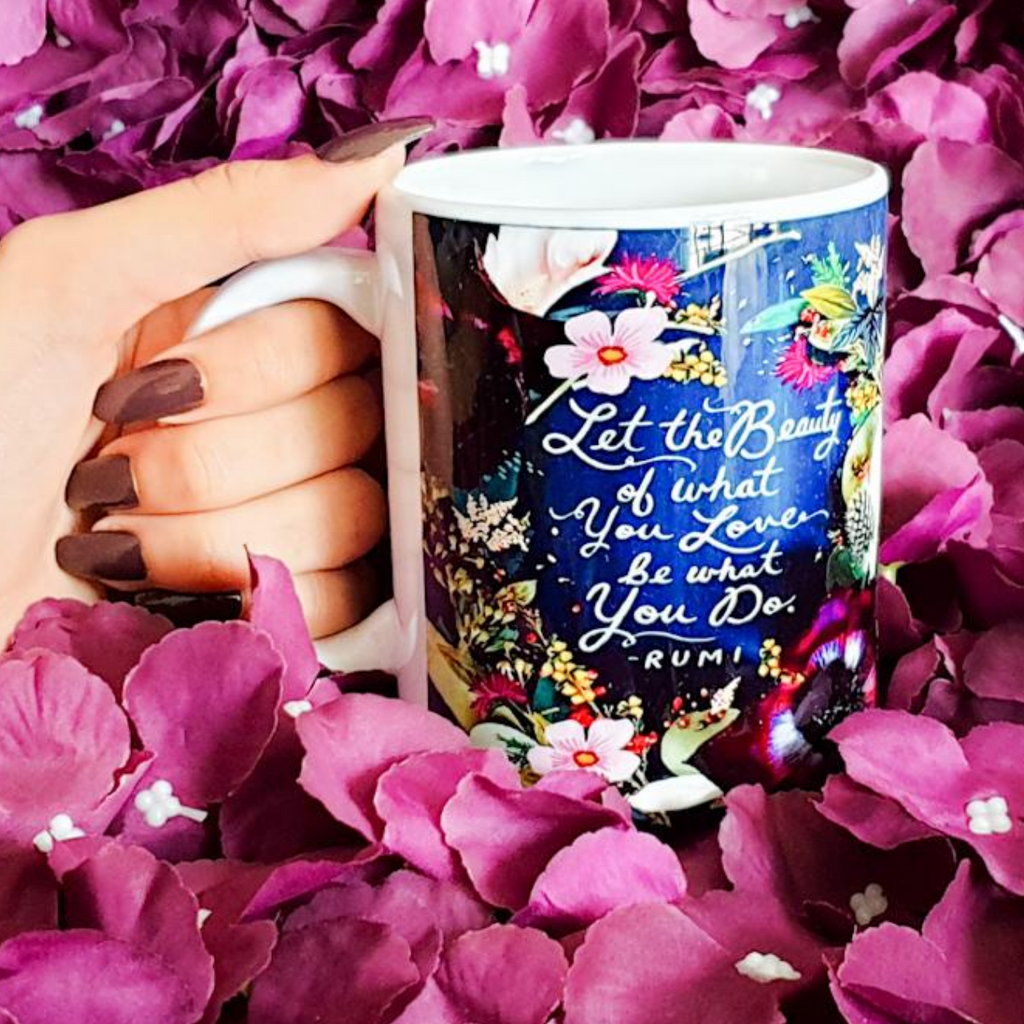 Let The Beauty Of What You Love.... - Rumi Mug