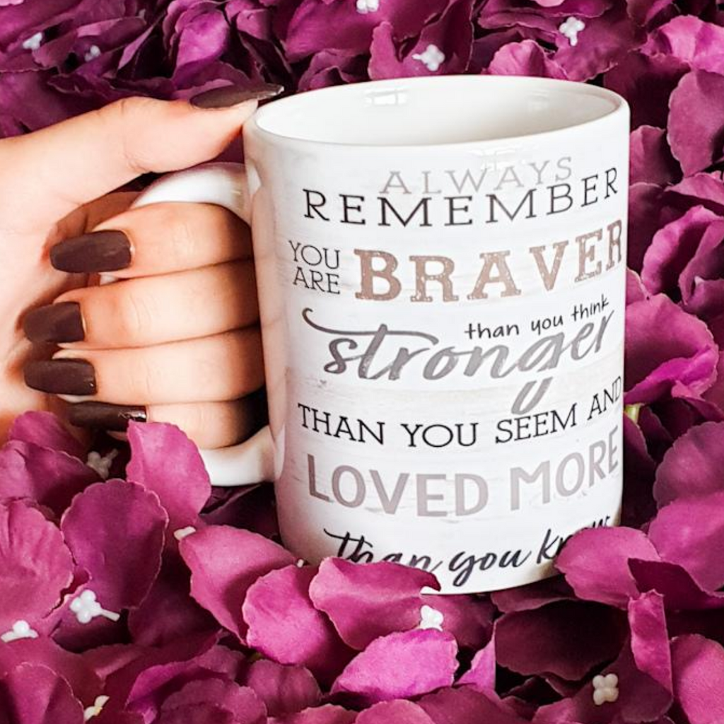 Braver, Stronger, Smarter, Loved Mug